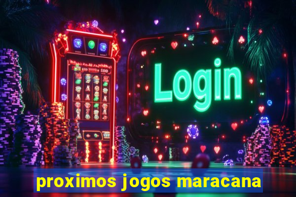 proximos jogos maracana